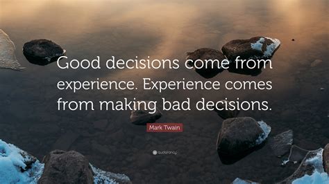 Bad decisions lead to great experiences. :。